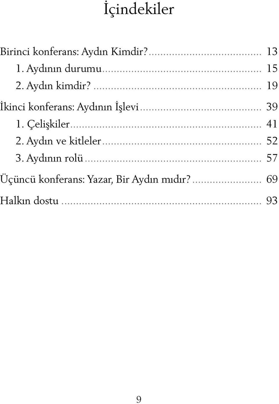 Çelişkiler... 41 2. Aydın ve kitleler... 52 3. Aydının rolü.