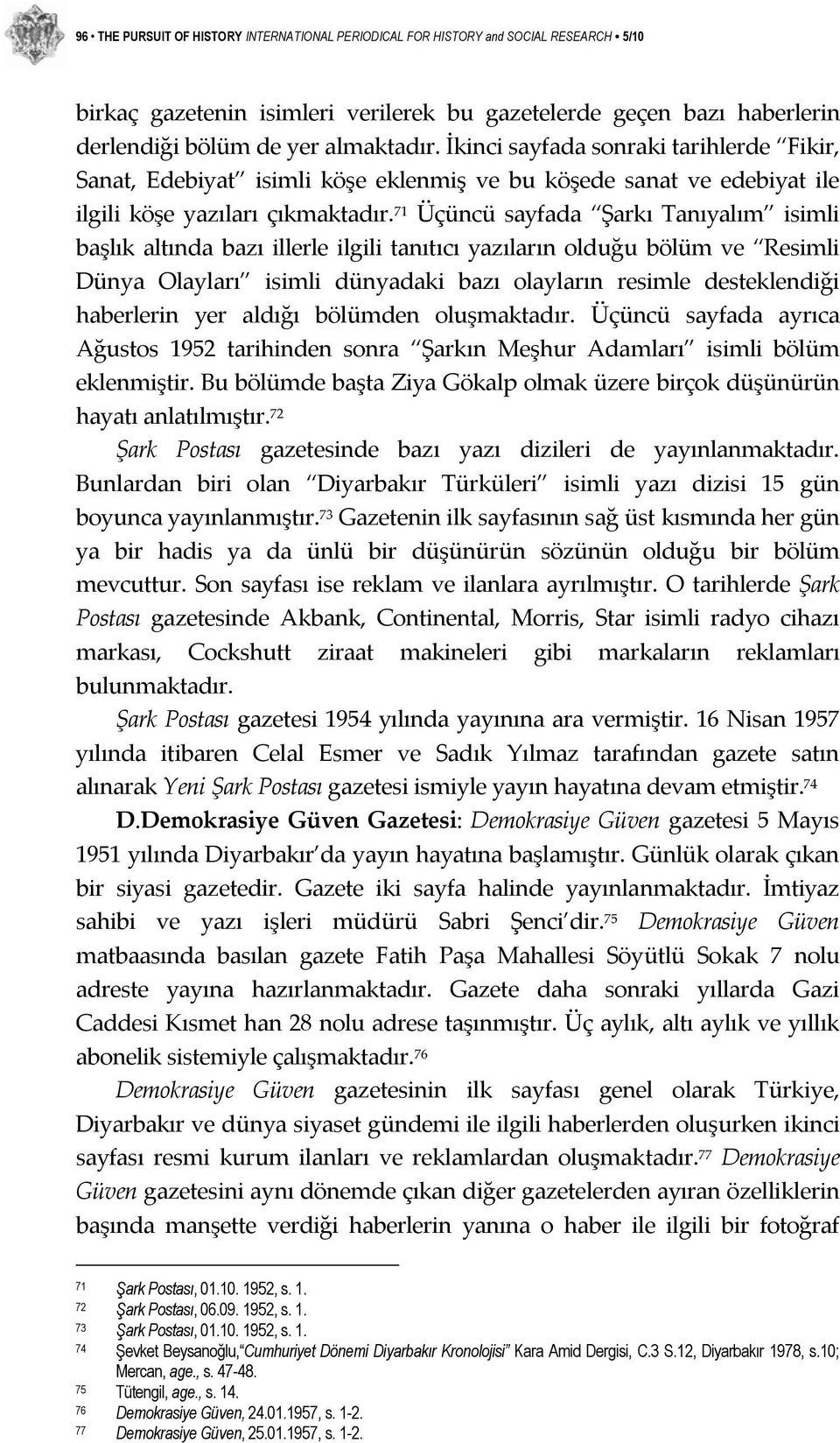 71 Üçüncü sayfada Şarkı Tanıyalım isimli başlık altında bazı illerle ilgili tanıtıcı yazıların olduğu bölüm ve Resimli Dünya Olayları isimli dünyadaki bazı olayların resimle desteklendiği haberlerin