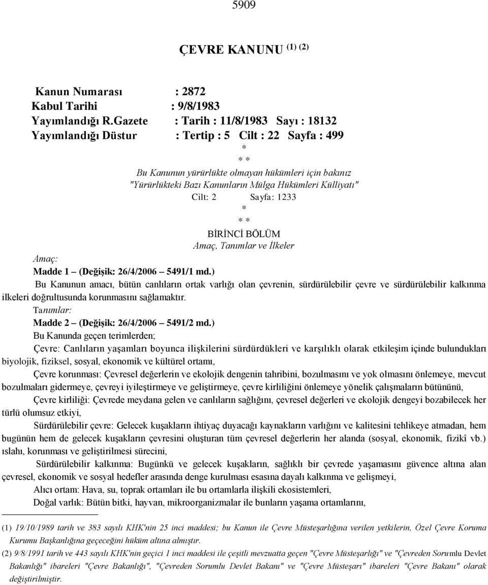 Külliyatı" Cilt: 2 Sayfa: 1233 * * * BİRİNCİ BÖLÜM Amaç, Tanımlar ve İlkeler Amaç: Madde 1 (Değişik: 26/4/2006 5491/1 md.