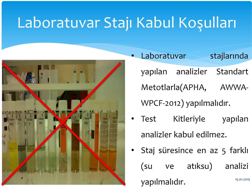 yapılmalıdır. Test Kitleriyle yapılan analizler kabul edilmez.