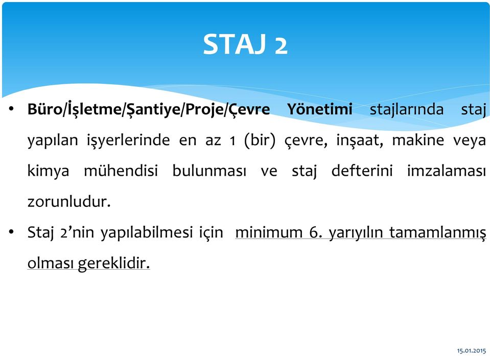 mühendisi bulunması ve staj defterini imzalaması zorunludur.