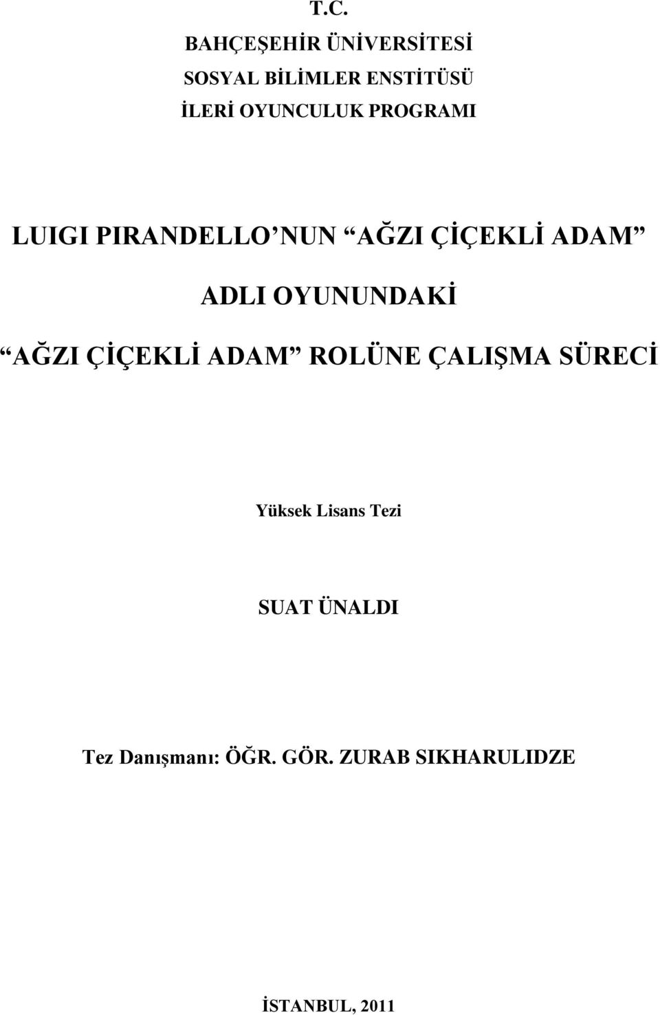 OYUNUNDAKİ AĞZI ÇİÇEKLİ ADAM ROLÜNE ÇALIŞMA SÜRECİ Yüksek Lisans