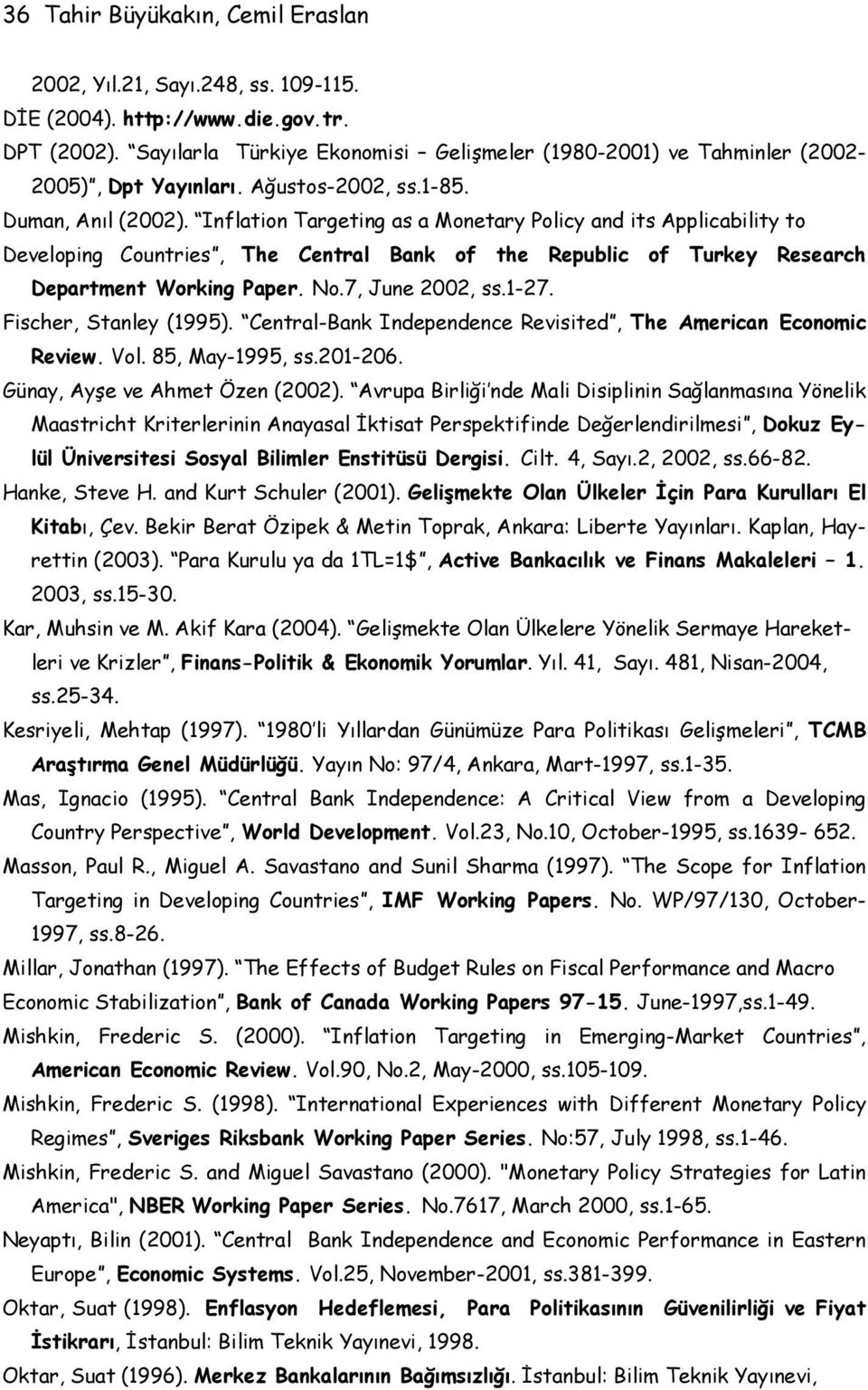 Inflation Targeting as a Monetary Policy and its Applicability to Developing Countries, The Central Bank of the Republic of Turkey Research Department Working Paper. No.7, June 2002, ss.1-27.