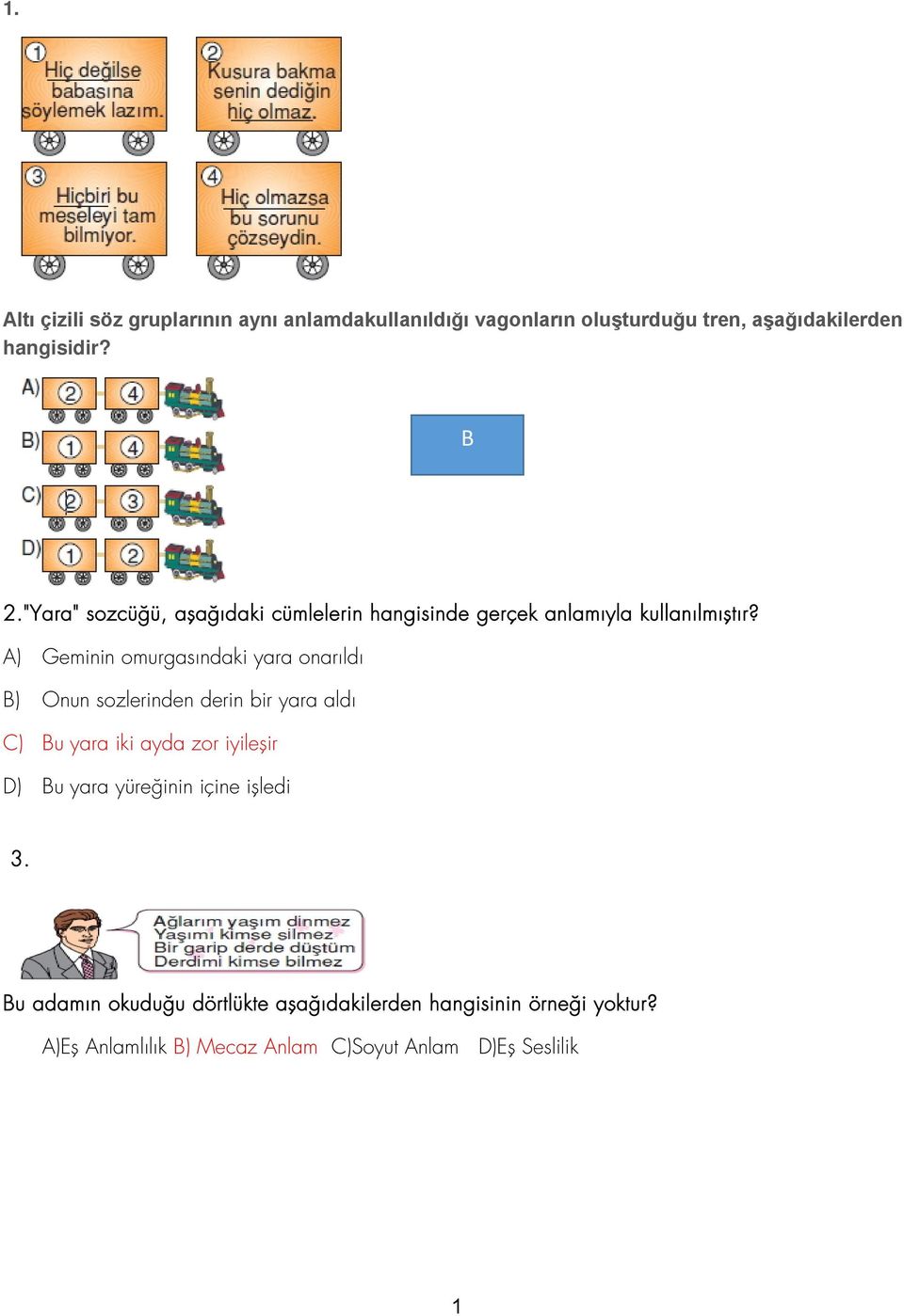 A) Geminin omurgasındaki yara onarıldı B) Onun sozlerinden derin bir yara aldı C) Bu yara iki ayda zor iyileşir D) Bu