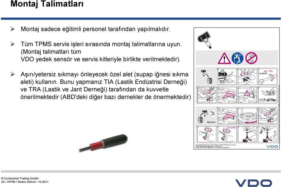 (Montaj talimatları tüm VDO yedek sensör ve servis kitleriyle birlikte verilmektedir).