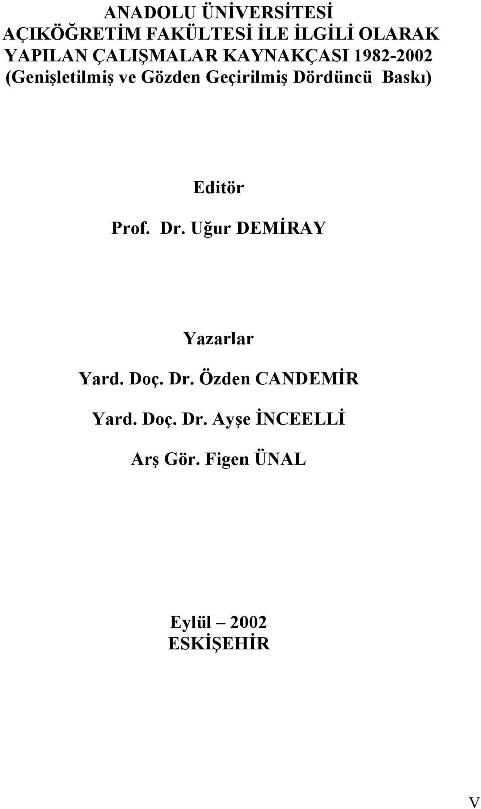 Dördüncü Baskı) Editör Prof. Dr. Uğur DEMİRAY Yazarlar Yard. Doç. Dr. Özden CANDEMİR Yard.