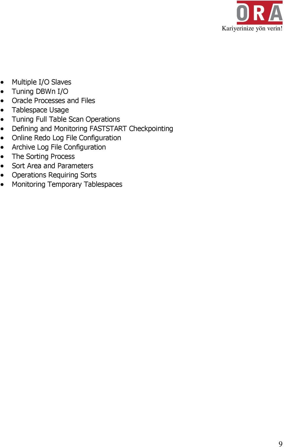 Online Redo Log File Configuration Archive Log File Configuration The Sorting