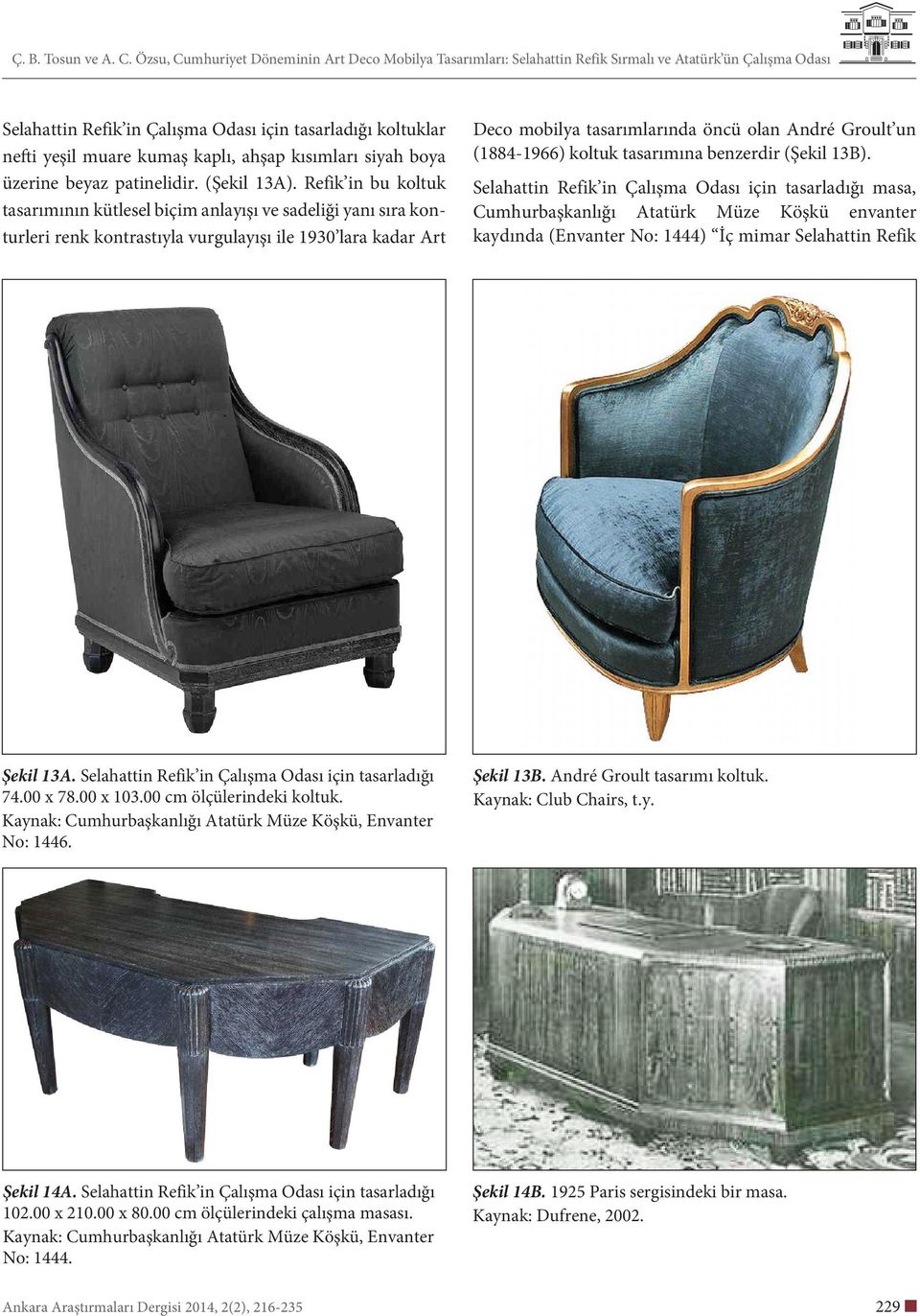 (1884-1966) koltuk tasarımına benzerdir (Şekil 13B).