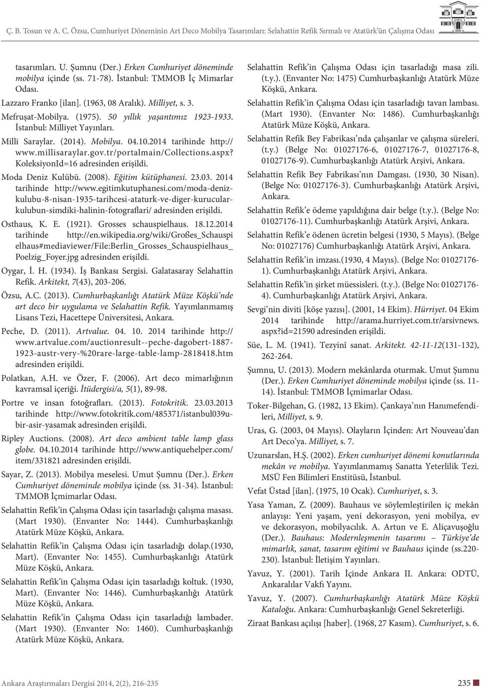 KoleksiyonId=16 adresinden erişildi. Moda Deniz Kulübü. (2008). Eğitim kütüphanesi. 23.03. 2014 tarihinde http://www.egitimkutuphanesi.