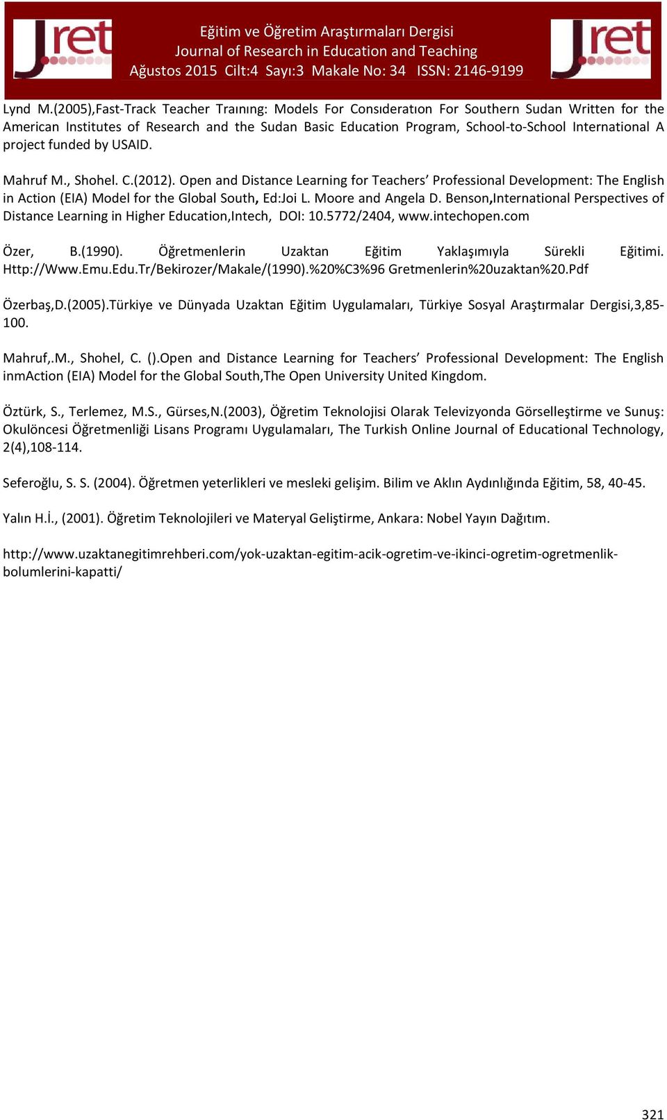 project funded by USAID. Mahruf M., Shohel. C.(2012). Open and Distance Learning for Teachers Professional Development: The English in Action (EIA) Model for the Global South, Ed:Joi L.