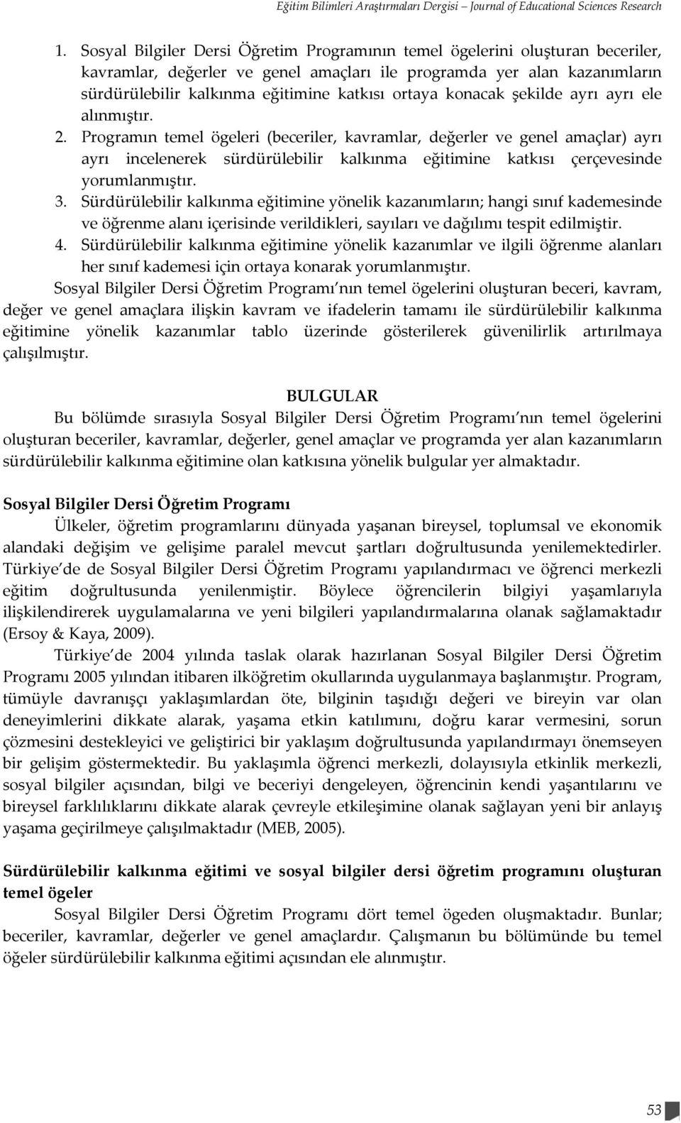 ortaya konacak şekilde ayrı ayrı ele alınmıştır. 2.