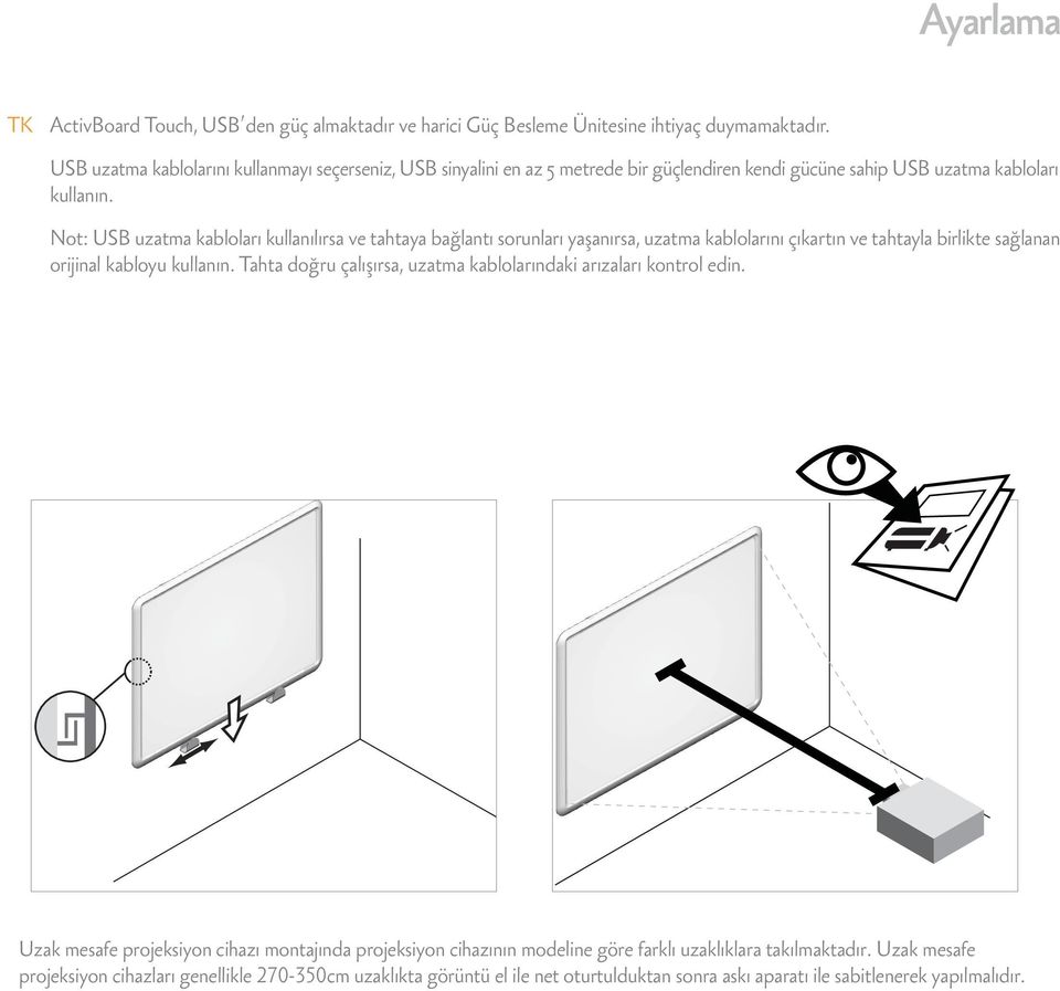 Not: USB uzatma kabloları kullanılırsa ve tahtaya bağlantı sorunları yaşanırsa, uzatma kablolarını çıkartın ve tahtayla birlikte sağlanan orijinal kabloyu kullanın.