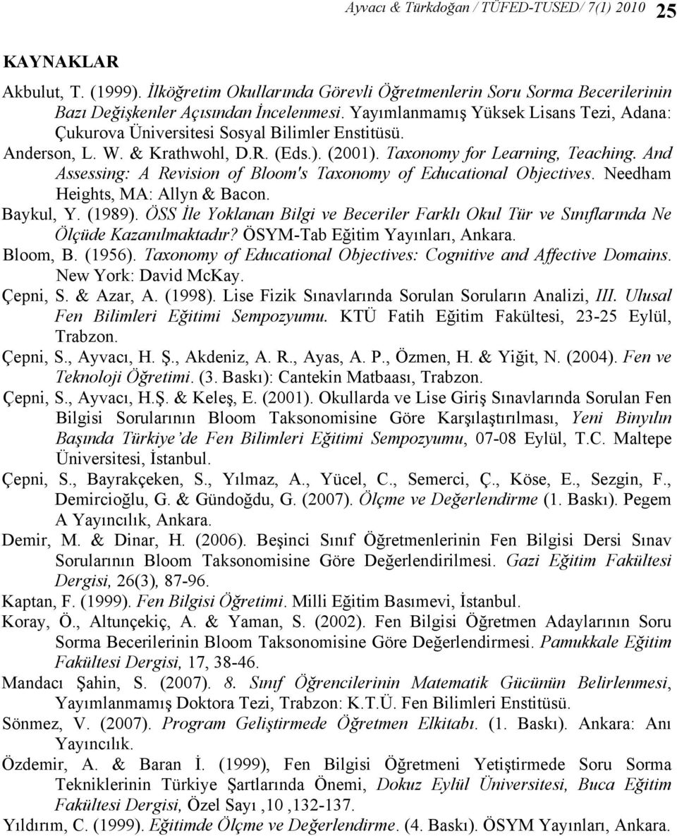 And Assessing: A Revision of Bloom's Taxonomy of Educational Objectives. Needham Heights, MA: Allyn & Bacon. Baykul, Y. (1989).