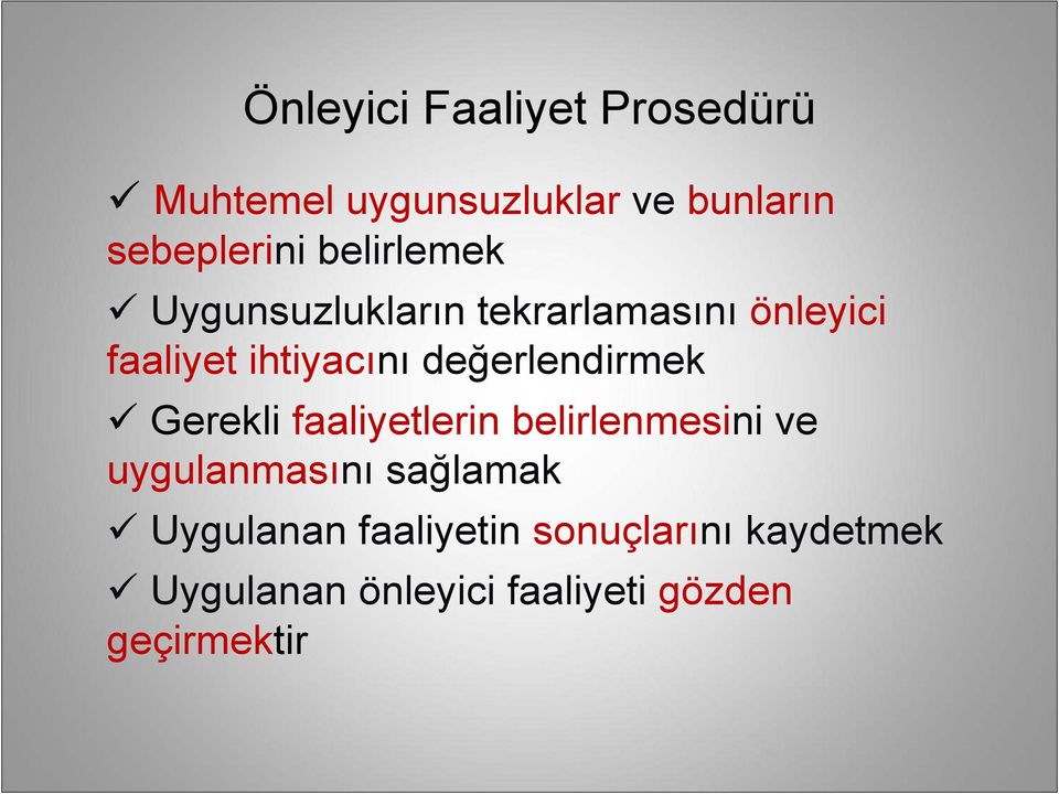 değerlendirmek Gerekli faaliyetlerin belirlenmesini ve uygulanmasını sağlamak