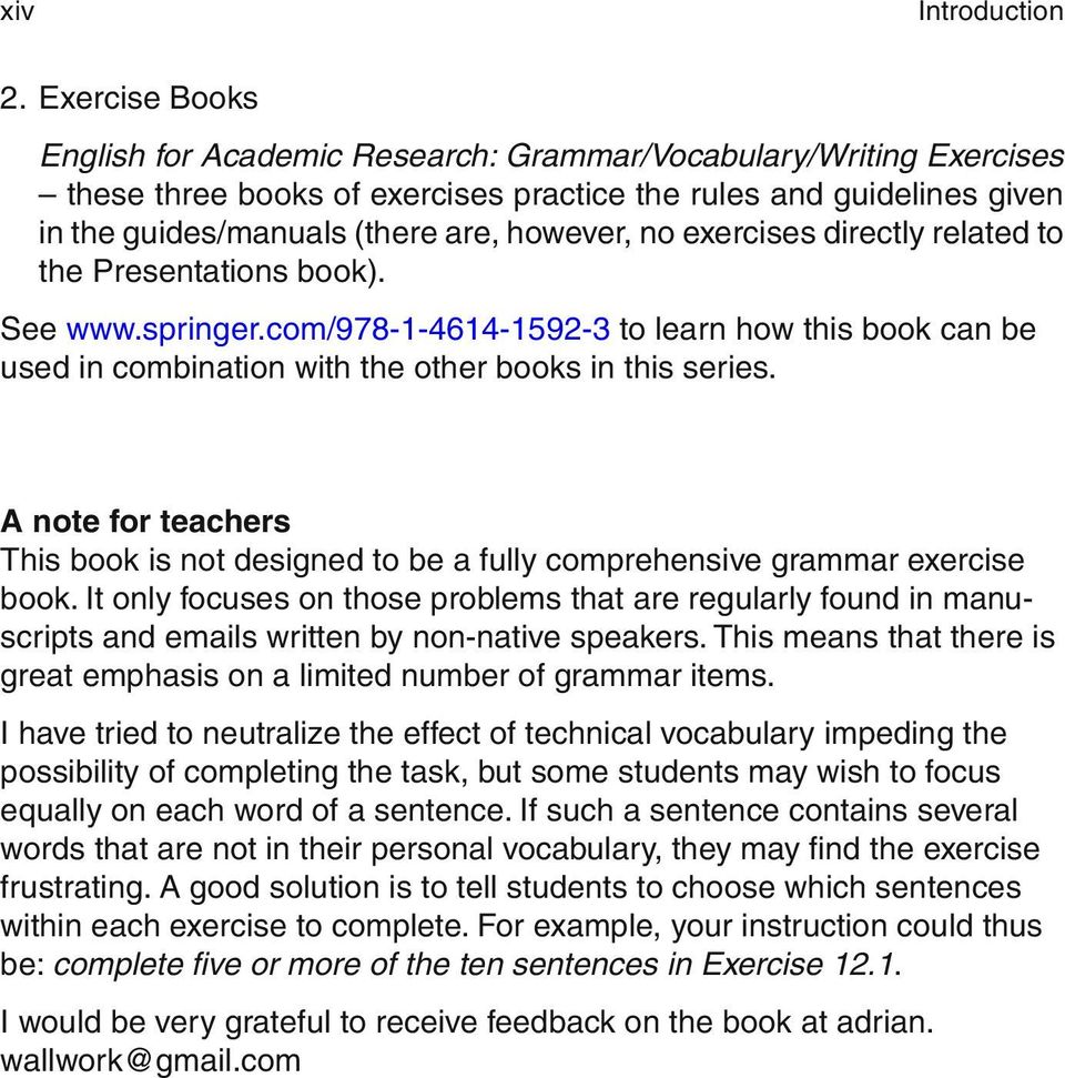 exercises directly related to the Presentations book). See www.springer.com/978-1-4614-1592-3 to learn how this book can be used in combination with the other books in this series.