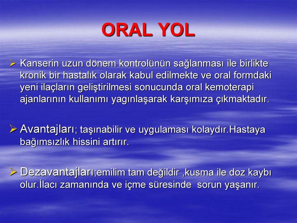 karşımıza çıkmaktadır. Avantajları; taşınabilir ve uygulaması kolaydır.hastaya bağımsızlık hissini artırır.