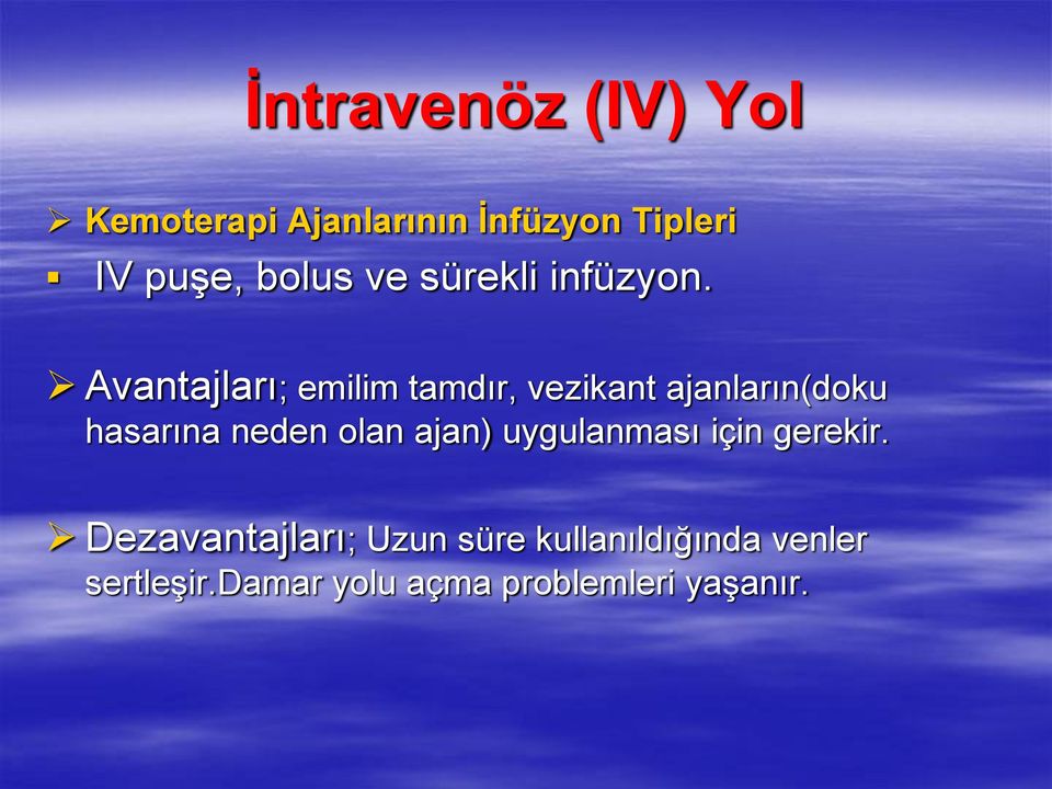 Avantajları; emilim tamdır, vezikant ajanların(doku hasarına neden olan