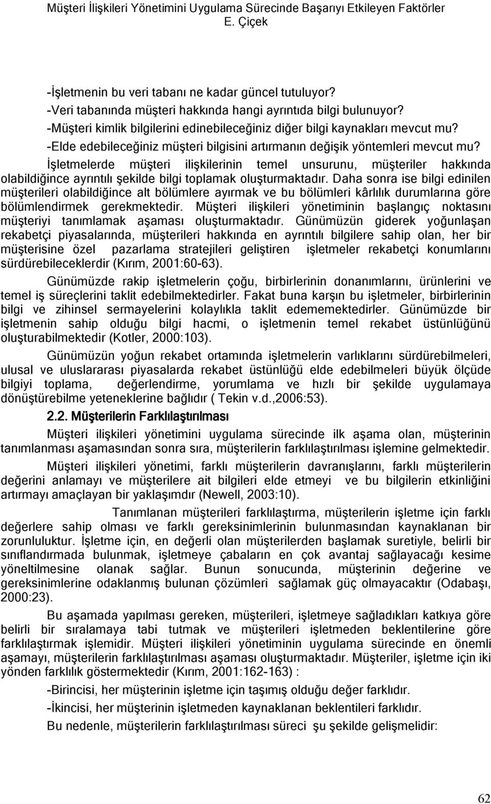 -Elde edebileceğiniz müşteri bilgisini artırmanın değişik yöntemleri mevcut mu?