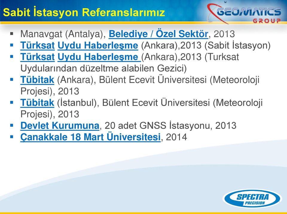 Gezici) Tübitak (Ankara), Bülent Ecevit Üniversitesi (Meteoroloji Projesi), 2013 Tübitak (İstanbul), Bülent