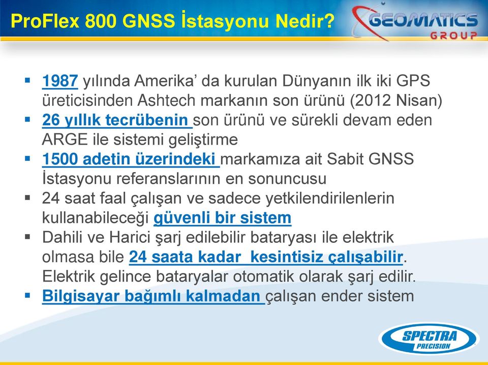 devam eden ARGE ile sistemi geliştirme 1500 adetin üzerindeki markamıza ait Sabit GNSS İstasyonu referanslarının en sonuncusu 24 saat faal çalışan ve