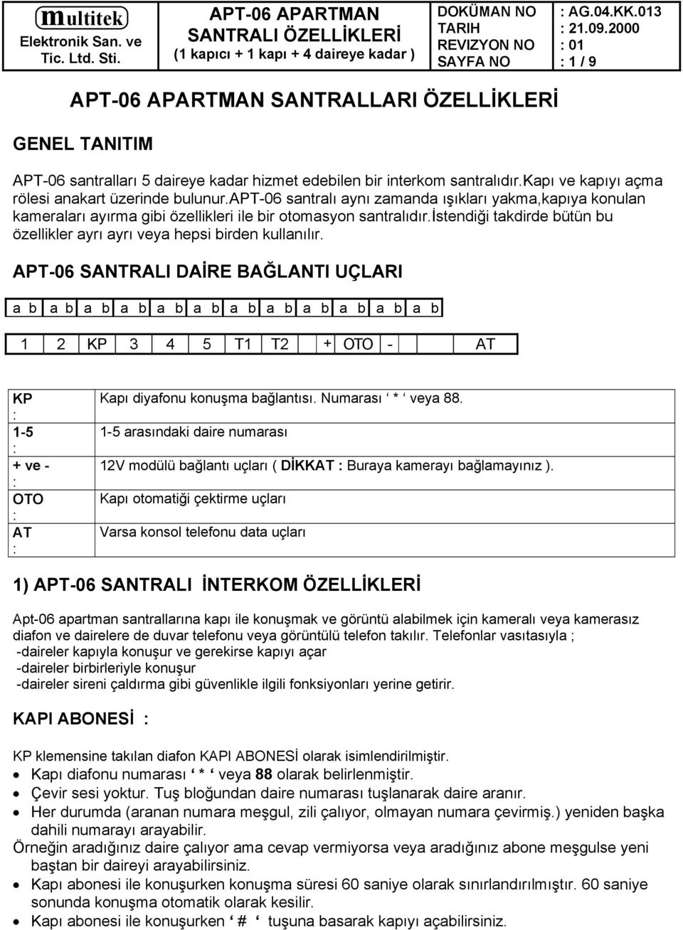 istendiği takdirde bütün bu özellikler ayrı ayrı veya hepsi birden kullanılır.