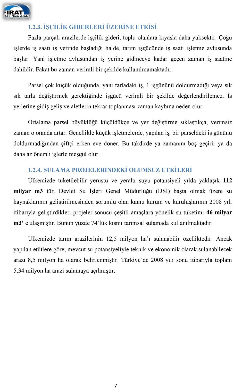 Fakat bu zaman verimli bir şekilde kullanılmamaktadır.