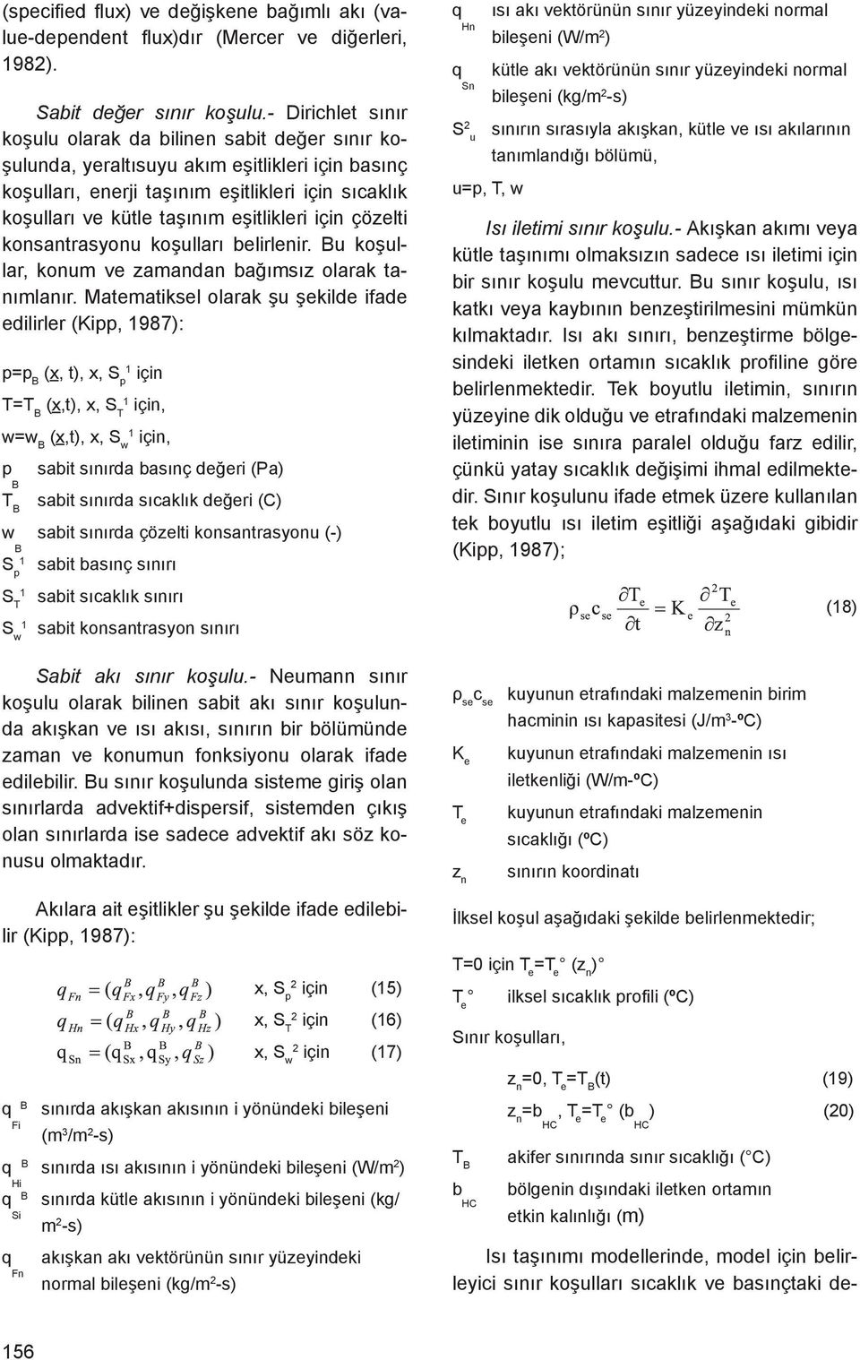 eşitlikleri için çözelti konsantrasyonu koşulları belirlenir. Bu koşullar, konum ve zamandan bağımsız olarak tanımlanır.