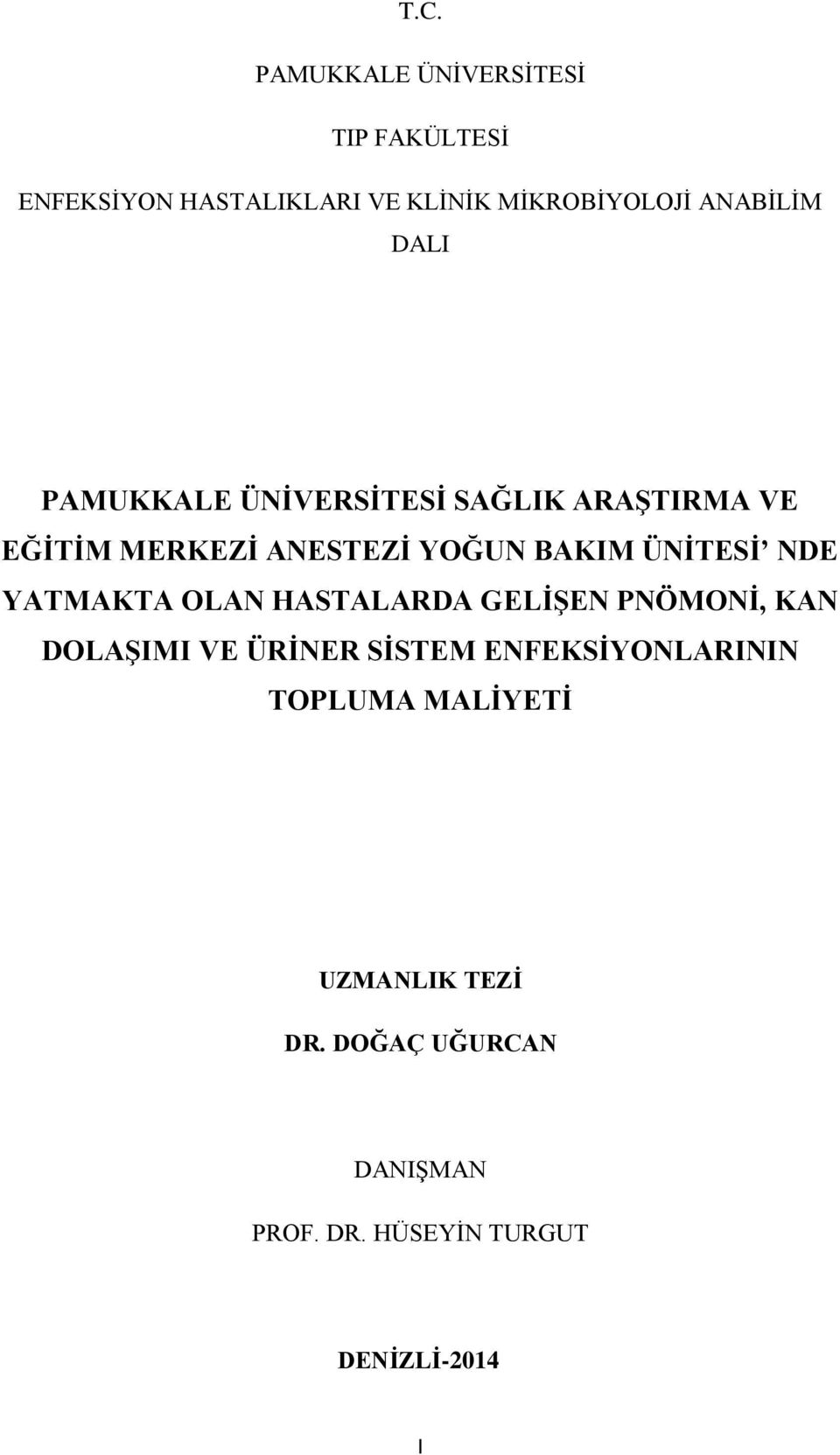 ÜNİTESİ NDE YATMAKTA OLAN HASTALARDA GELİŞEN PNÖMONİ, KAN DOLAŞIMI VE ÜRİNER SİSTEM