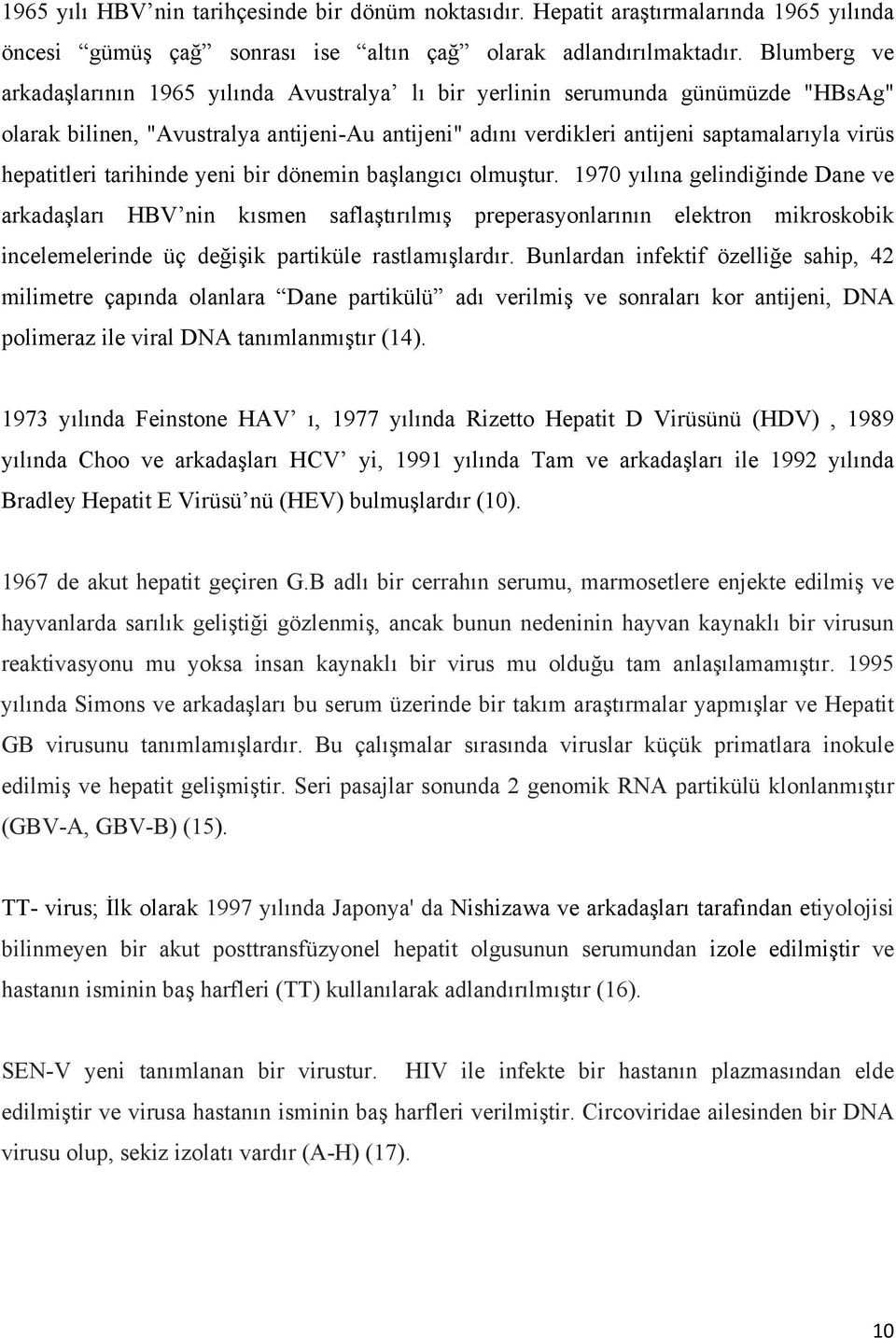 hepatitleri tarihinde yeni bir dönemin başlangıcı olmuştur.