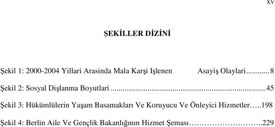 ..45 Şekil 3: Hükümlülerin Yaşam Basamakları Ve Koruyucu Ve Önleyici