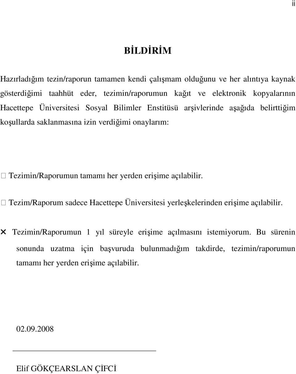 tamamı her yerden erişime açılabilir. Tezim/Raporum sadece Hacettepe Üniversitesi yerleşkelerinden erişime açılabilir.