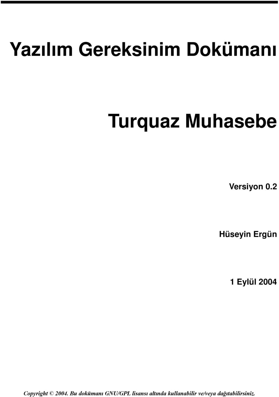 2 Hüseyin Ergün 1 Eylül 2004 Copyright 2004.