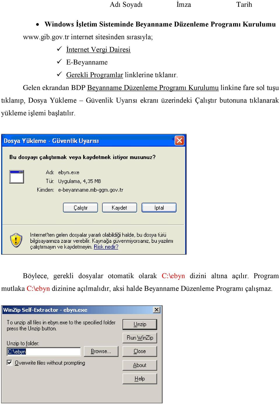 Gelen ekrandan BDP Beyanname Düzenleme Programı Kurulumu linkine fare sol tuģu tıklanıp, Dosya Yükleme Güvenlik Uyarısı ekranı üzerindeki