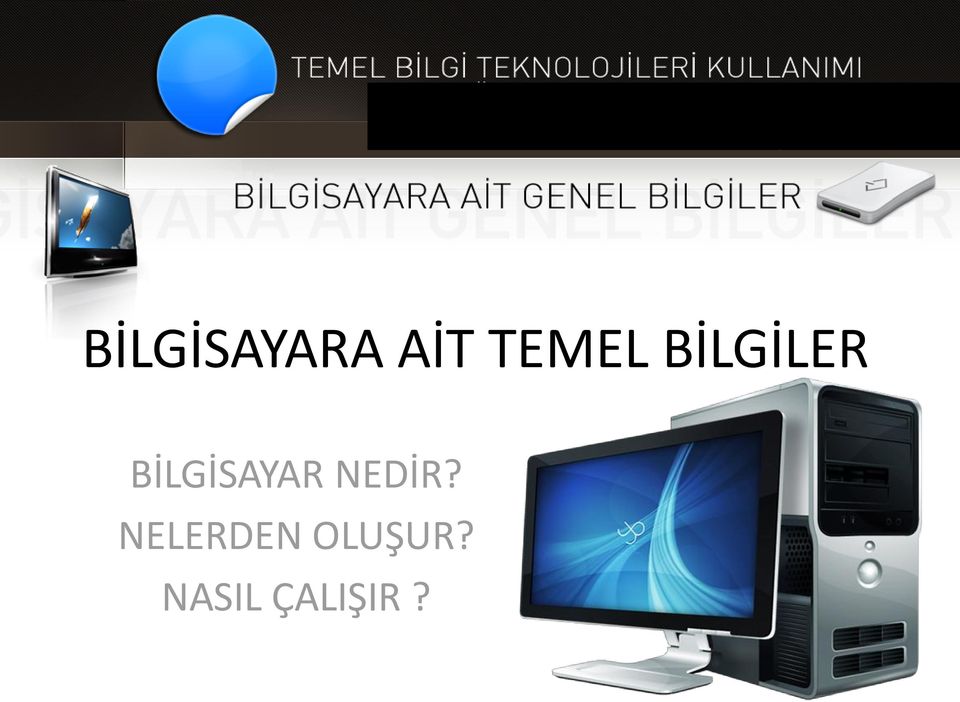 BİLGİSAYAR NEDİR?