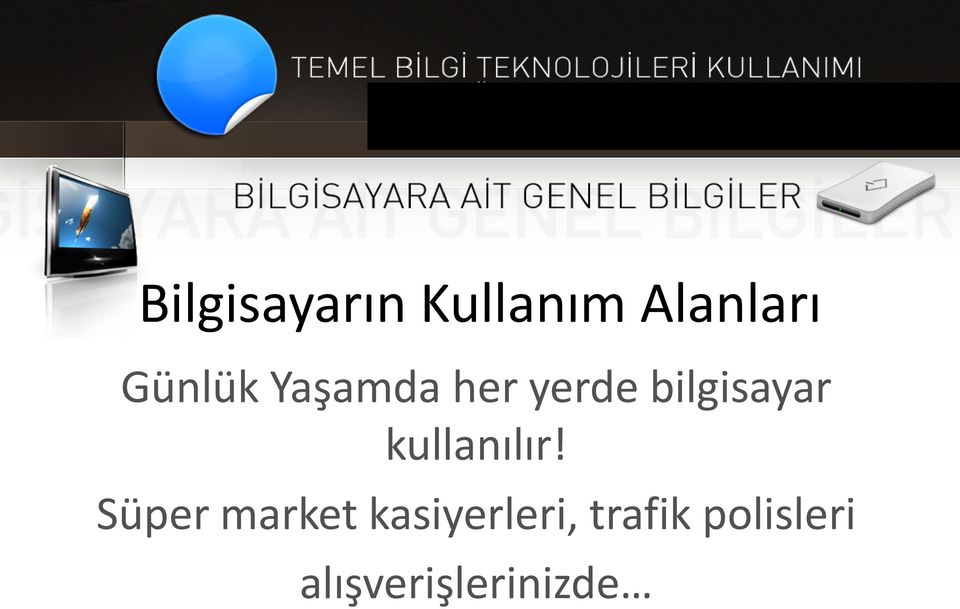 bilgisayar kullanılır!