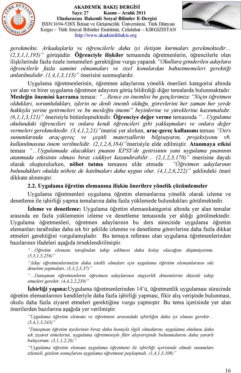 özel konulardan bahsetmemeleri gerektiği anlatılmalıdır. (1,4,1,3,115) önerisini sunmuşlardır.