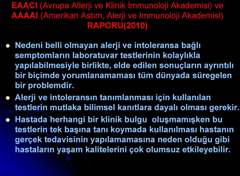 problemdir. Alerji ve intoleransın tanımlanması için kullanılan testlerin mutlaka bilimsel kanıtlara dayalı olması gerekir.