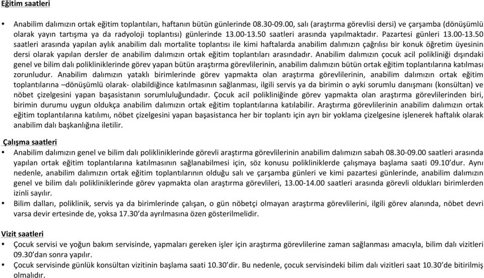 50 saatleri arasında yapılmaktadır. Pazartesi günleri 13.00-13.