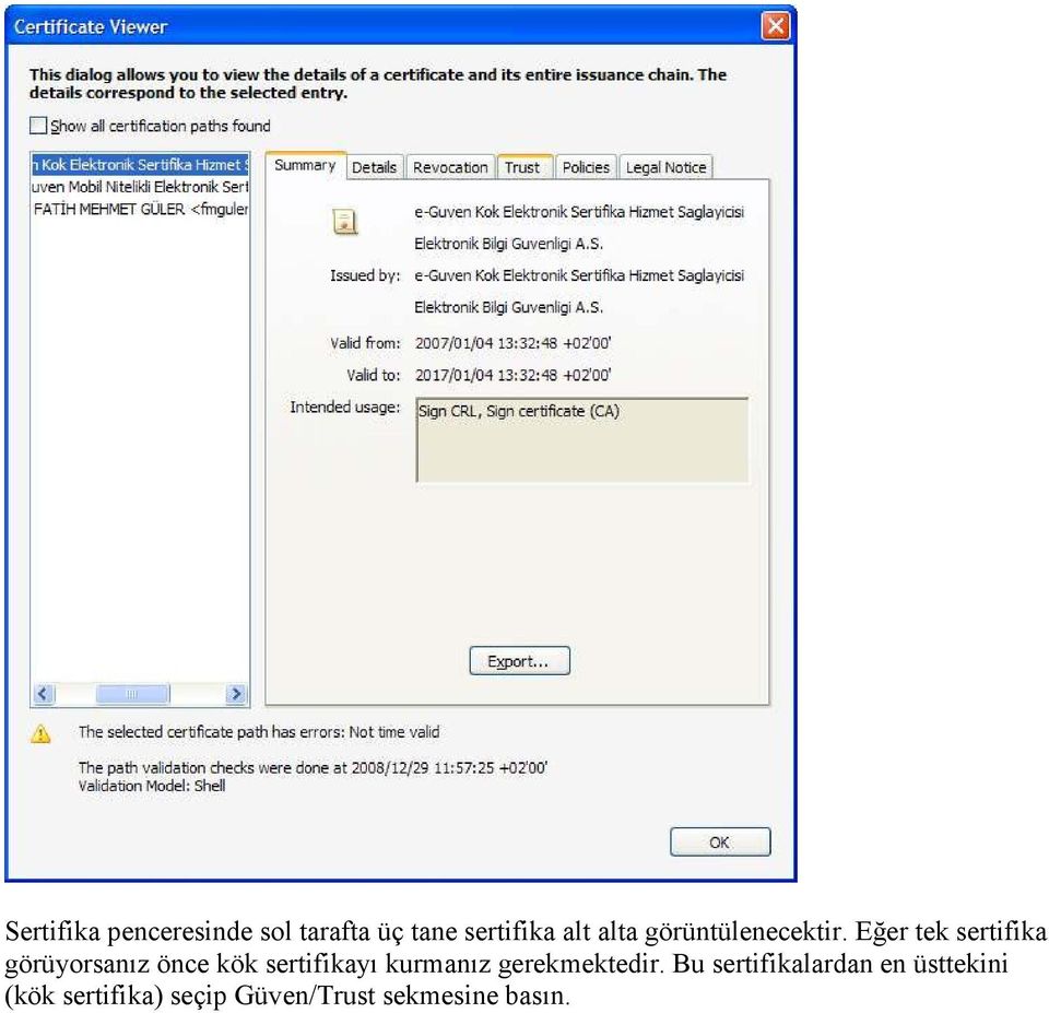 Eğer tek sertifika görüyorsanız önce kök sertifikayı
