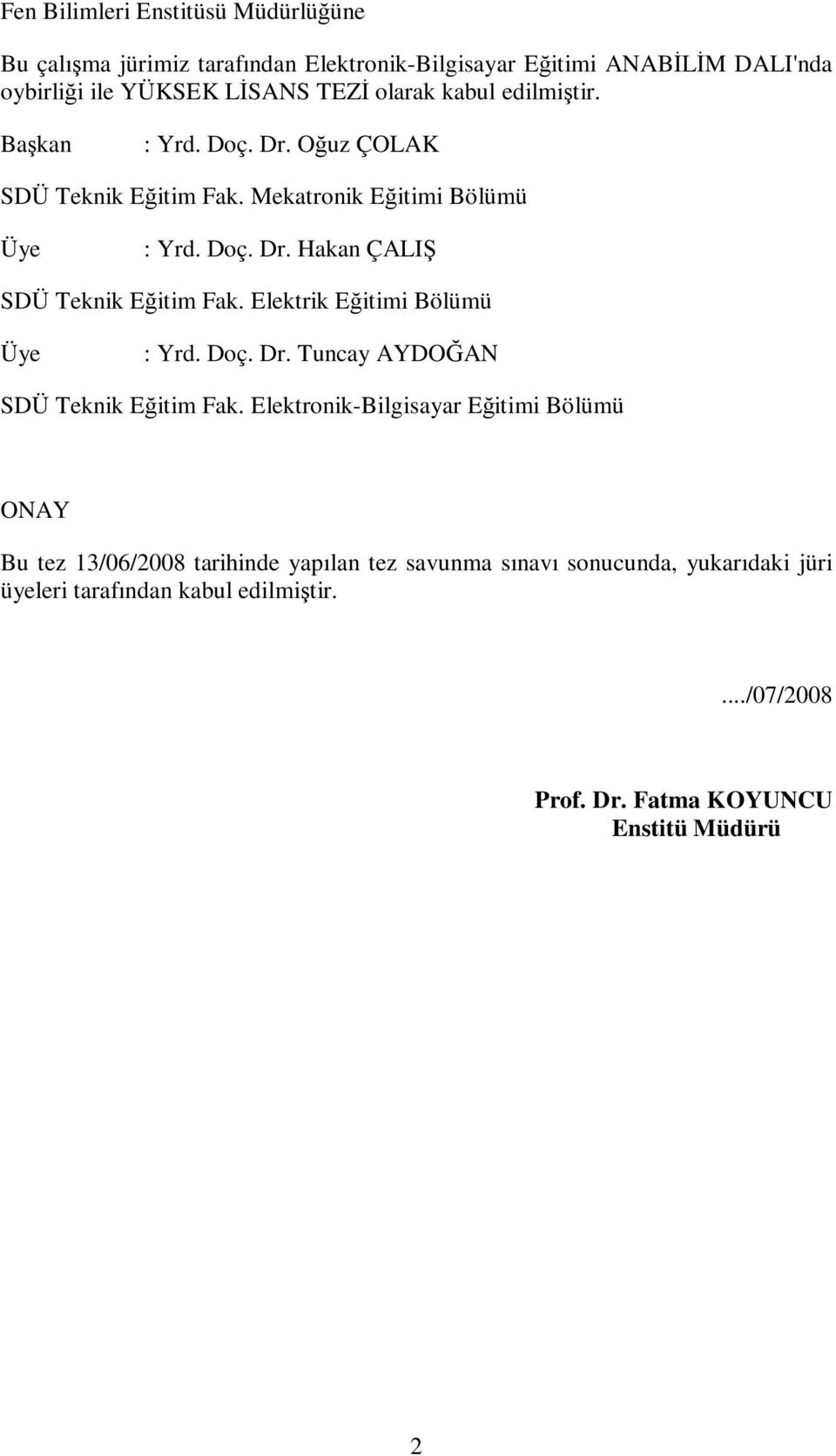 Elektrik Eğitimi Bölümü Üye : Yrd. Doç. Dr. Tuncay AYDOĞAN SDÜ Teknik Eğitim Fak.