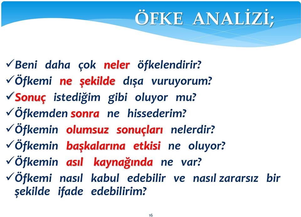 Öfkemin olumsuz sonuçları nelerdir? Öfkemin başkalarına etkisi ne oluyor?