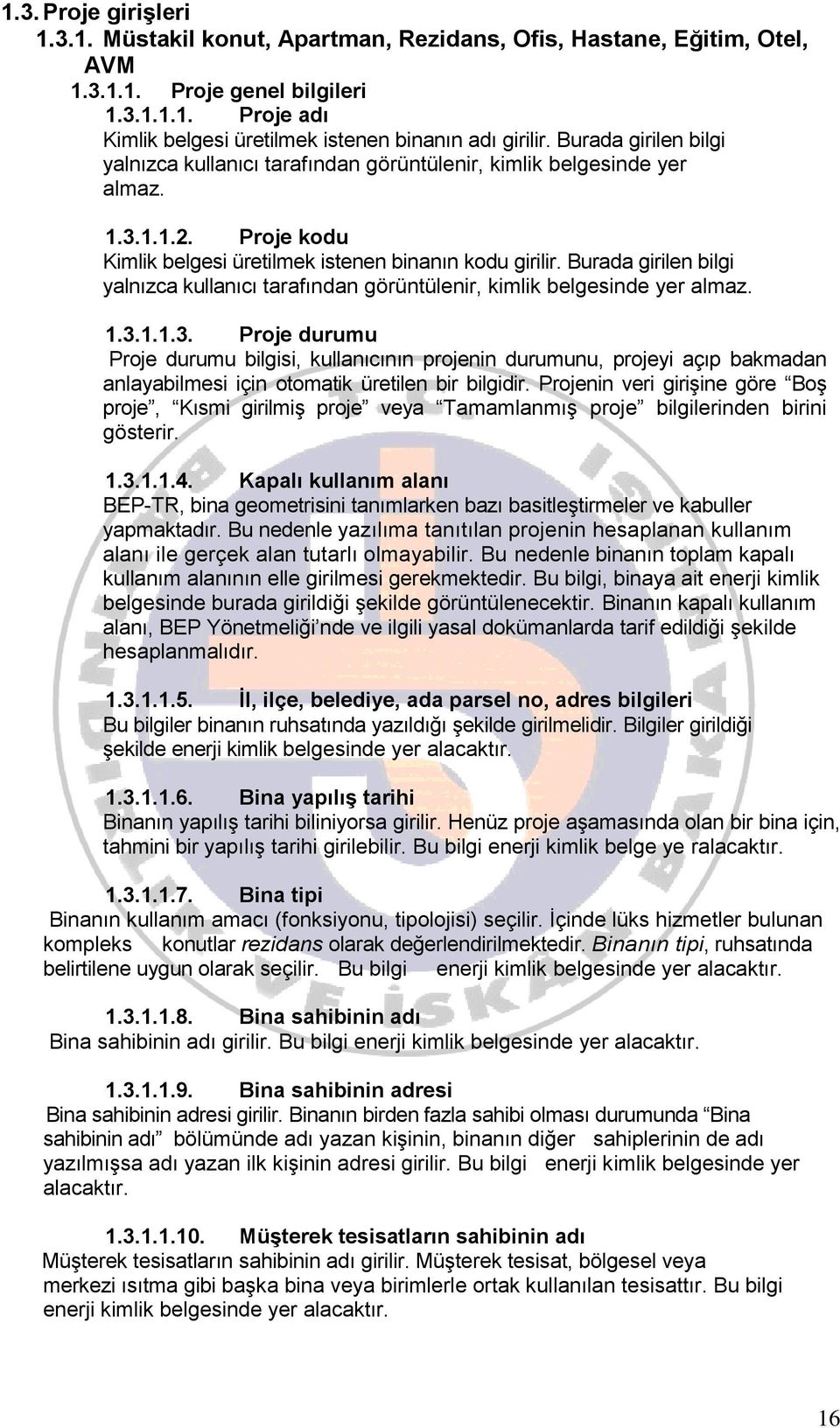 Burada girilen bilgi yalnızca kullanıcı tarafından görüntülenir, kimlik belgesinde yer almaz. 1.3.