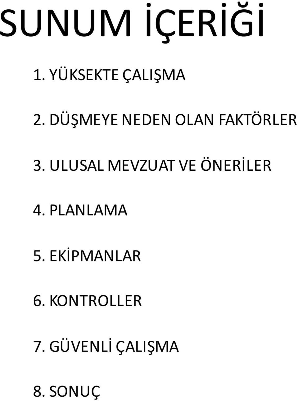 ULUSAL MEVZUAT VE ÖNERİLER 4. PLANLAMA 5.
