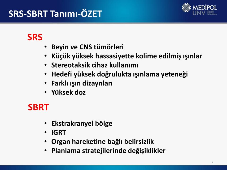 yüksek doğrulukta ışınlama yeteneği Farklı ışın dizaynları Yüksek doz