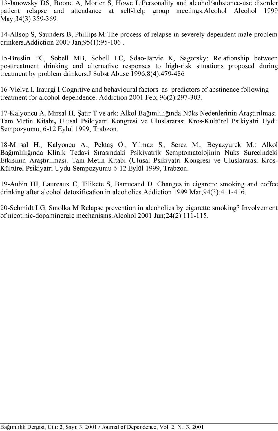 15-Breslin FC, Sobell MB, Sobell LC, Sdao-Jarvie K, Sagorsky: Relationship between posttreatment drinking and alternative responses to high-risk situations proposed during treatment by problem