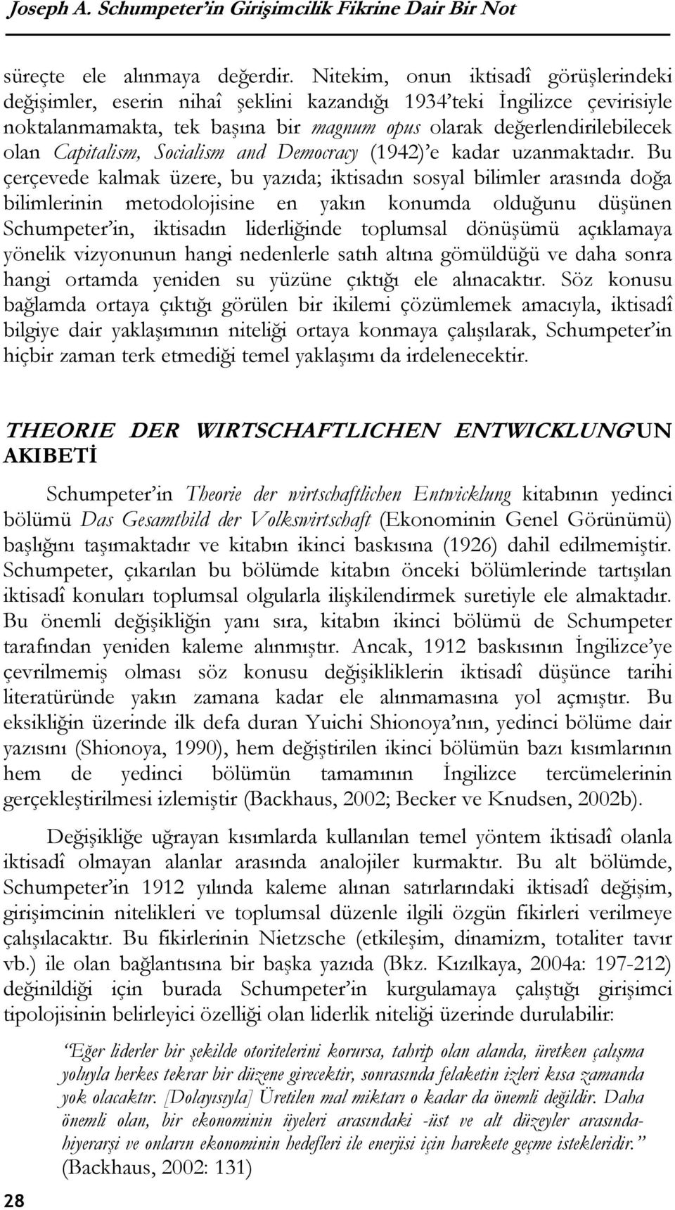 Capitalism, Socialism and Democracy (1942) e kadar uzanmaktadır.