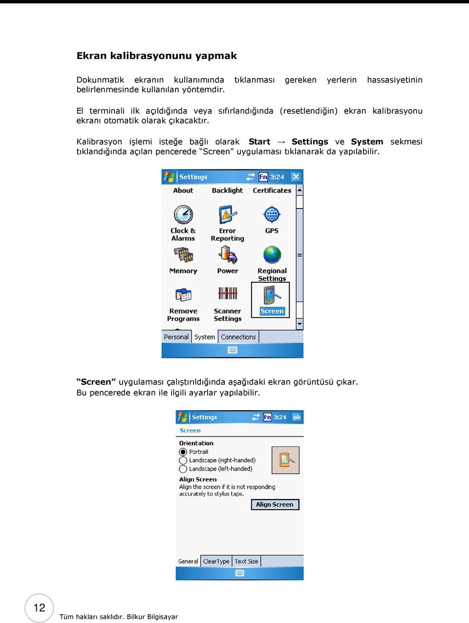 Kalibrasyon işlemi isteğe bağlı olarak Start Settings ve System sekmesi tıklandığında açılan pencerede Screen uygulaması tıklanarak da