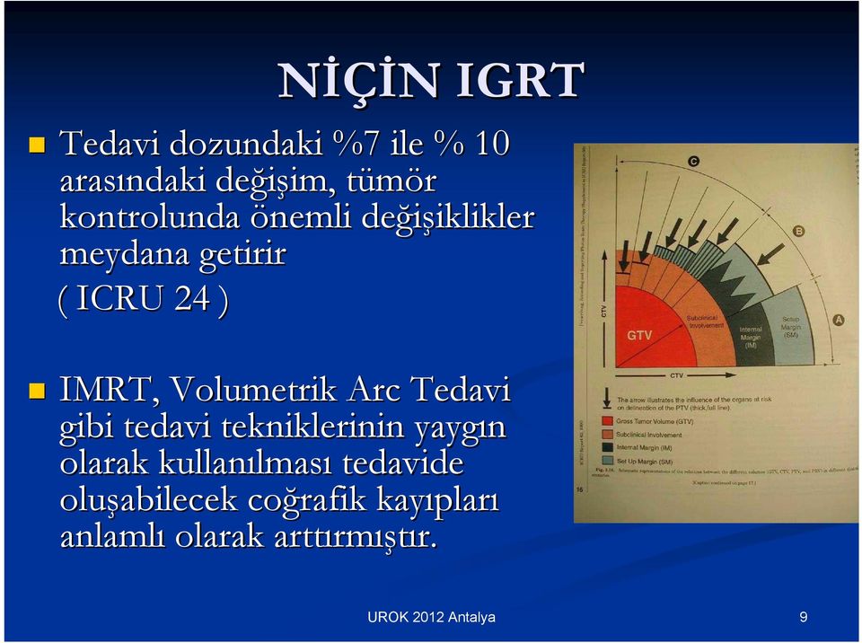 Volumetrik Arc Tedavi gibi tedavi tekniklerinin yaygın olarak kullanılmas