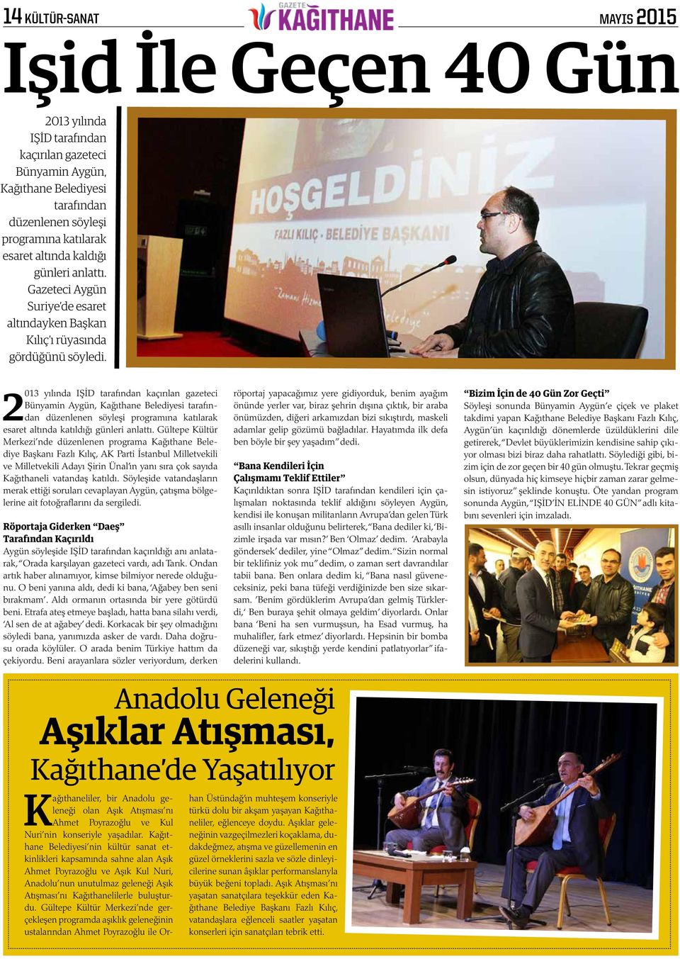 2013 yılında IŞİD tarafından kaçırılan gazeteci Bünyamin Aygün, Kağıthane Belediyesi tarafından düzenlenen söyleşi programına katılarak esaret altında katıldığı günleri anlattı.