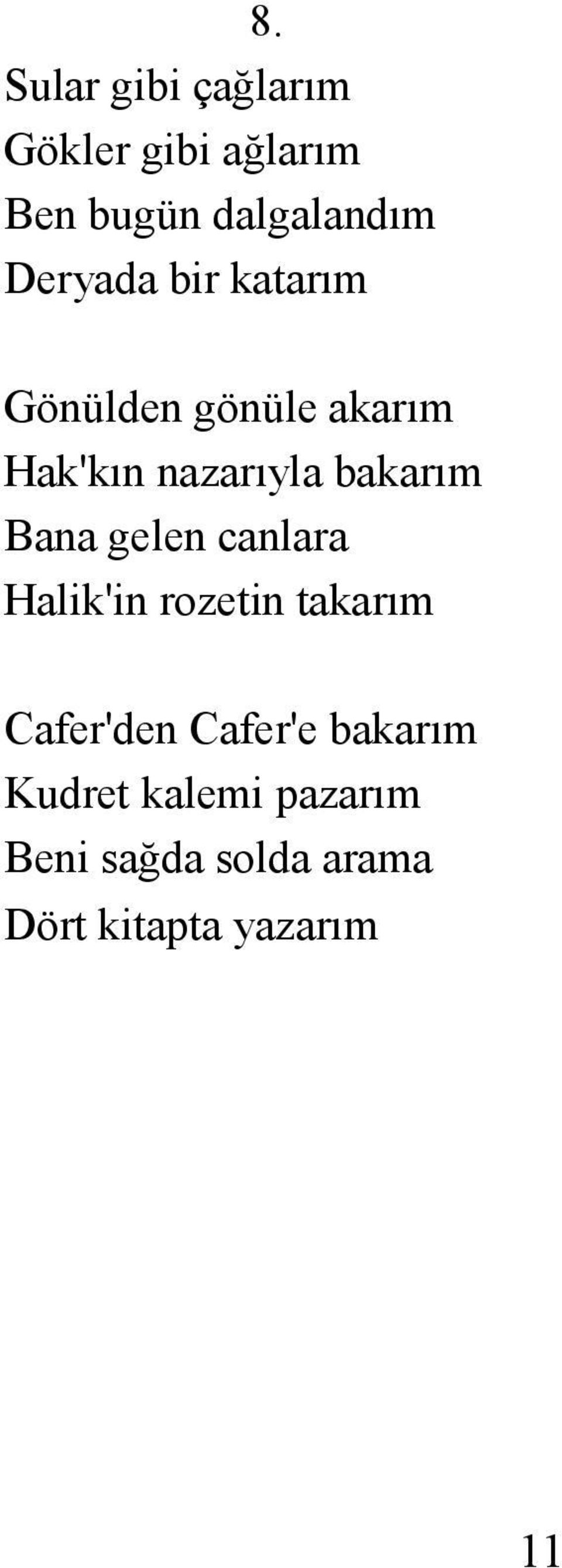 bakarım Bana gelen canlara Halik'in rozetin takarım Cafer'den